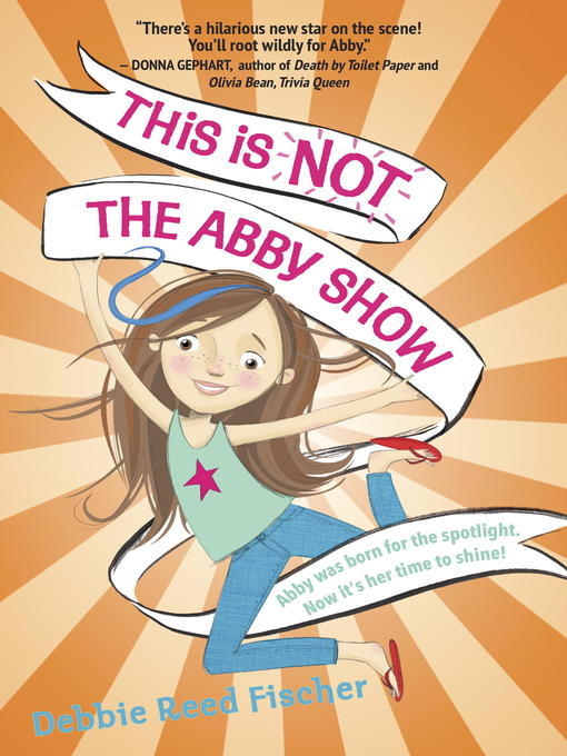 Title details for This Is Not the Abby Show by Debbie Reed Fischer - Available